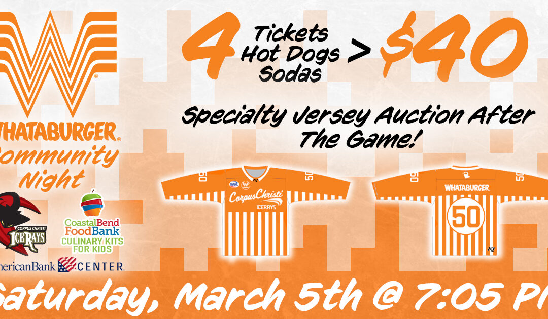 IceRays Partner With Whataburger For Whataburger Community Night on March 5th