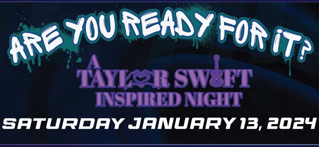 “ARE YOU READY FOR IT?” – A TAYLOR SWIFT INSPIRED THEME NIGHT SET FOR JANUARY 13