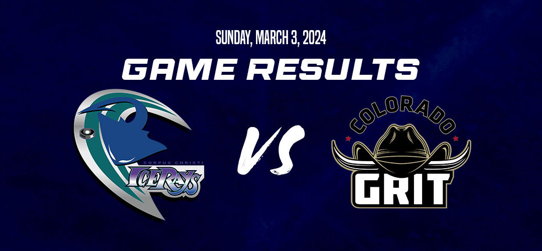 Corpus Christi IceRays Get Past Colorado Grit Sunday Afternoon At American Bank Center