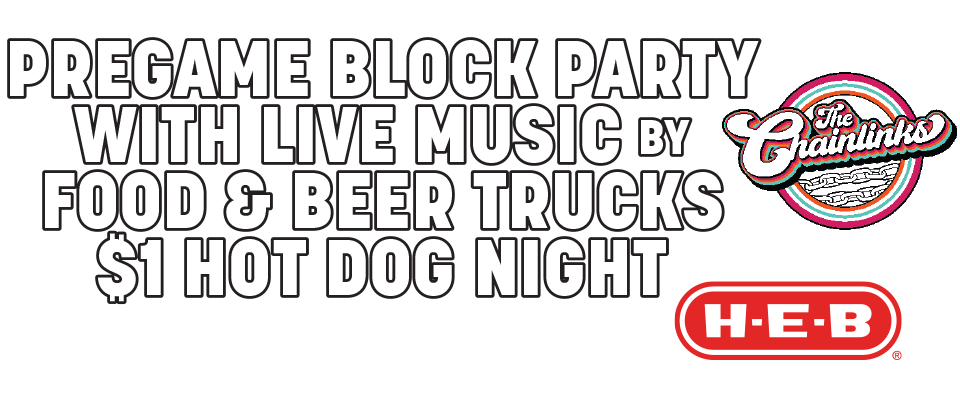 Pregame Block Party with Live Music by The Chainlinks, Food & Beer Trucks and $1 Hot Dog Night presented by H-E-B